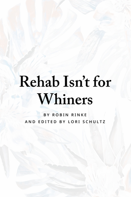 Rehab isn't for Whiners